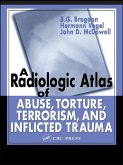 A Radiologic Atlas of Abuse, Torture, Terrorism, and Inflicted Trauma (eBook, PDF)