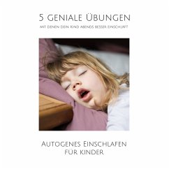 5 geniale Übungen, mit denen dein Kind abends besser einschläft (MP3-Download) - Juul, Jonathan; Deeken, Yella A.