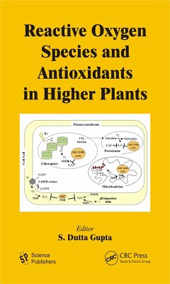 Reactive Oxygen Species and Antioxidants in Higher Plants (eBook, PDF)
