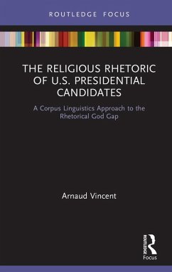 The Religious Rhetoric of U.S. Presidential Candidates (eBook, PDF) - Vincent, Arnaud