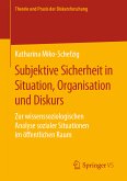 Subjektive Sicherheit in Situation, Organisation und Diskurs (eBook, PDF)