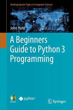 A Beginners Guide to Python 3 Programming (eBook, PDF) - Hunt, John