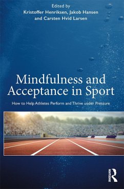 Mindfulness and Acceptance in Sport (eBook, PDF) - Henriksen, Kristoffer; Hansen, Jakob; Larsen, Carsten Hvid