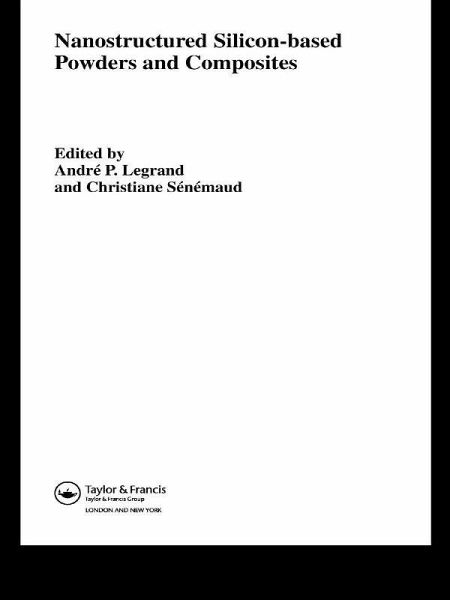 Nanostructured Silicon-based Powders and Composites (eBook, PDF) Nanostructured Silicon-based Powders and Composites (eBook, PDF)