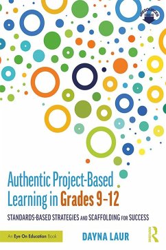 Authentic Project-Based Learning in Grades 9-12 (eBook, PDF) - Laur, Dayna