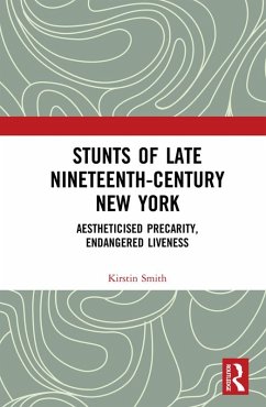 Stunts of Late Nineteenth-Century New York (eBook, PDF) - Smith, Kirstin