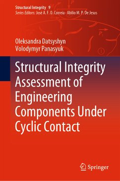 Structural Integrity Assessment of Engineering Components Under Cyclic Contact (eBook, PDF) - Datsyshyn, Oleksandra; Panasyuk, Volodymyr