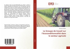Le Groupe de travail sur l¿écoconditionnalité dans le secteur agricole - Leblanc, Raymond