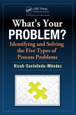 What's Your Problem? Identifying and Solving the Five Types of Process Problems (eBook, PDF)