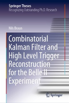 Combinatorial Kalman Filter and High Level Trigger Reconstruction for the Belle II Experiment (eBook, PDF) - Braun, Nils