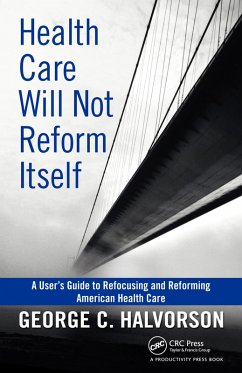 Health Care Will Not Reform Itself (eBook, PDF) - Halvorson, George C.