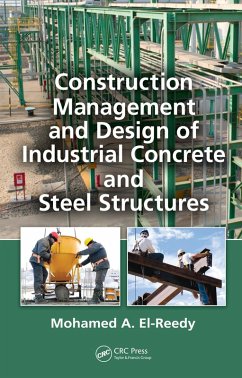 Construction Management and Design of Industrial Concrete and Steel Structures (eBook, PDF) - El-Reedy, Mohamed A.
