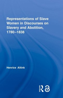 Representations of Slave Women in Discourses on Slavery and Abolition, 1780-1838 (eBook, ePUB) - Altink, Henrice