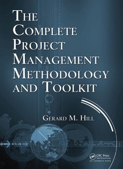 The Complete Project Management Methodology and Toolkit (eBook, PDF) - Hill, Gerard M.