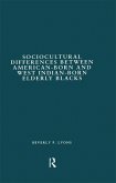 Sociocultural Differences between American-born and West Indian-born Elderly Blacks (eBook, PDF)