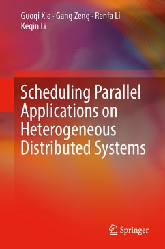 Scheduling Parallel Applications on Heterogeneous Distributed Systems (eBook, PDF) - Xie, Guoqi; Zeng, Gang; Li, Renfa; Li, Keqin