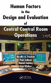 Human Factors in the Design and Evaluation of Central Control Room Operations (eBook, PDF)