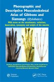 Photographic and Descriptive Musculoskeletal Atlas of Gibbons and Siamangs (Hylobates) (eBook, PDF)