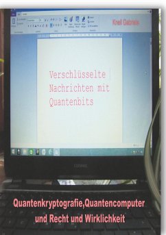 Quantenkryptografie, Quantencomputer und Recht und Wirklichkeit - Knell, Gabriele