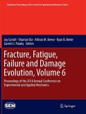 Fracture, Fatigue, Failure and Damage Evolution, Volume 6