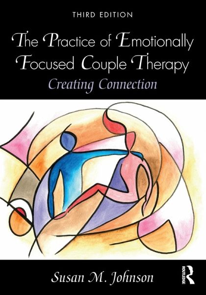 The Practice of Emotionally Focused Couple Therapy The Practice of Emotionally Focused Couple Therapy