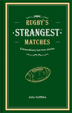 Rugby's Strangest Matches - Griffiths, John