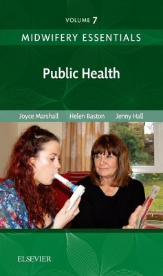 Midwifery Essentials: Public Health - Marshall, Joyce (Senior Lecturer, Department of Health Sciences, Uni; Baston, Helen, BA(Hons), MMedSci, PhD, PGDipEd, ADM, RN, RM (C; Hall, Jennifer (Independent Midwifery Educator and Researcher, Brist