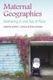 Maternal Geographies: Mothering in and Out of Place