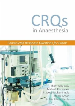 CRQs in Anaesthesia - Constructed Response Questions for Exams - Vasu, Dr Thanthullu; Kodivalasa, Dr Mahesh; Ingle, Dr Pradeep Mukund