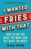 I Wanted Fries with That (eBook, ePUB)