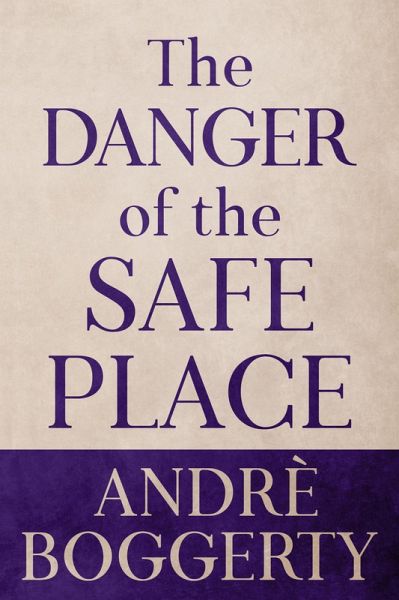 The Danger of the Safe Place (eBook, ePUB) The Danger of the Safe Place (eBook, ePUB)