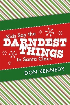 Kids Say the Darndest Things to Santa Claus (eBook, ePUB) - Kennedy, Don