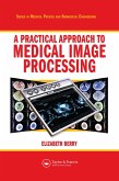 A Practical Approach to Medical Image Processing (eBook, ePUB)
