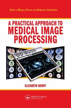 A Practical Approach to Medical Image Processing (eBook, ePUB) - Berry, Elizabeth