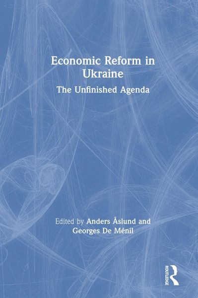 Economic Reform in Ukraine: The Unfinished Agenda (eBook, ePUB) Economic Reform in Ukraine: The Unfinished Agenda (eBook, ePUB)