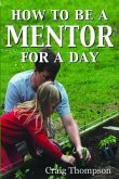 How To Be a Mentor for a Day (eBook, ePUB)