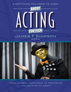 Everything You Need to Know About Acting for Film (eBook, ePUB) - Simpson, James F