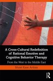 A Cross-Cultural Redefinition of Rational Emotive and Cognitive Behavior Therapy (eBook, ePUB)