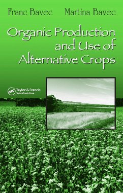 Organic Production and Use of Alternative Crops (eBook, ePUB) - Bavec, Franc; Bavec, Martina