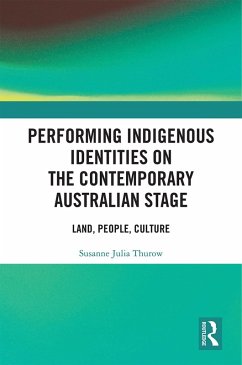 Performing Indigenous Identities on the Contemporary Australian Stage (eBook, PDF) - Thurow, Susanne