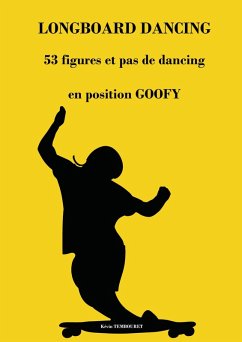 Longboard Dancing - Figures et Pas de Danse - Goofy (eBook, ePUB) - Tembouret, Kevin