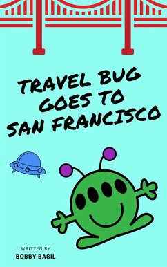 Travel Bug Goes to San Francisco (eBook, ePUB) - Basil, Bobby
