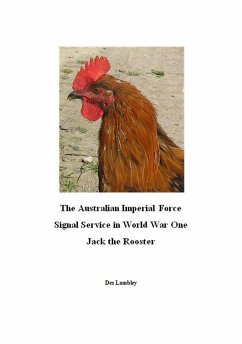 The Australian Imperial Force Signal Service in World War One : Jack the Rooster (eBook, ePUB) - Lambley, Des