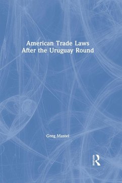 American Trade Laws After the Uruguay Round (eBook, ePUB) - Mastel, Greg