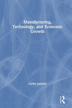 Manufacturing, Technology, and Economic Growth (eBook, ePUB) - Sabillon, Carlos