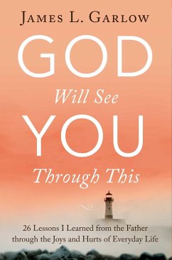 God Will See You Through This (eBook, ePUB) - Garlow, James L.