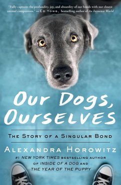 Our Dogs, Ourselves (eBook, ePUB) - Horowitz, Alexandra