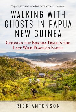 Walking with Ghosts in Papua New Guinea (eBook, ePUB) - Antonson, Rick