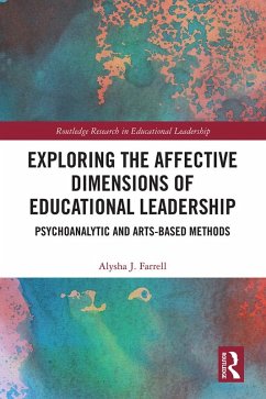 Exploring the Affective Dimensions of Educational Leadership (eBook, PDF) - Farrell, Alysha