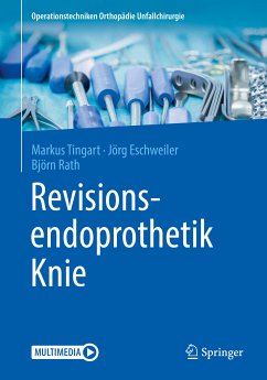 Revisionsendoprothetik Knie (eBook, PDF) - Tingart, Markus; Eschweiler, Jörg; Rath, Björn